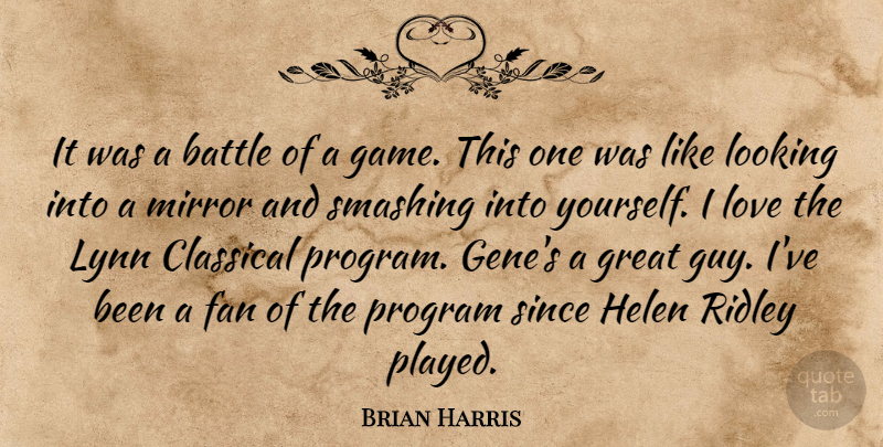 Brian Harris Quote About Battle, Classical, Fan, Great, Looking: It Was A Battle Of...