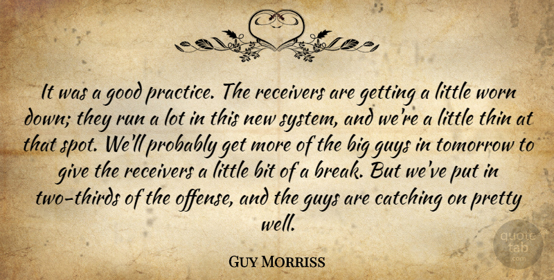 Guy Morriss Quote About Bit, Catching, Good, Guys, Run: It Was A Good Practice...