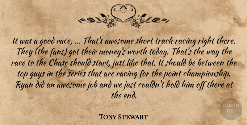 Tony Stewart Quote About Awesome, Chase, Good, Guys, Hold: It Was A Good Race...