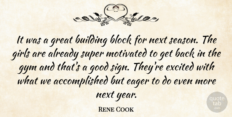 Rene Cook Quote About Block, Building, Eager, Excited, Girls: It Was A Great Building...