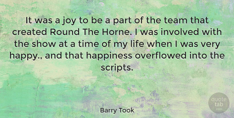 Barry Took Quote About Created, Happiness, Involved, Joy, Life: It Was A Joy To...