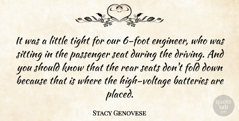 Stacy Genovese Quote About Batteries, Fold, Passenger, Rear, Seat: It Was A Little Tight...
