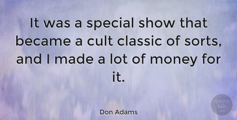 Don Adams Quote About Special, Classic, Made: It Was A Special Show...