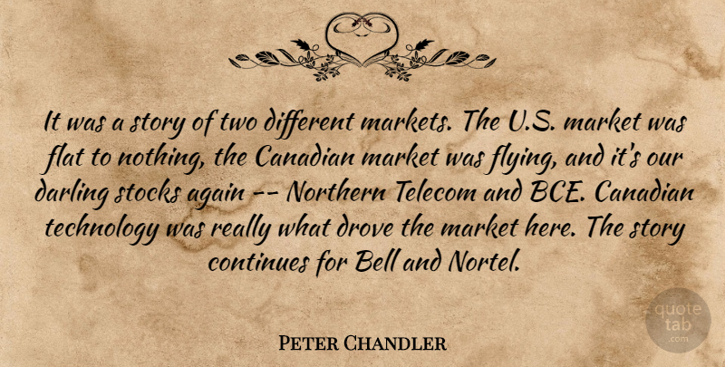 Peter Chandler Quote About Again, Bell, Canadian, Continues, Darling: It Was A Story Of...