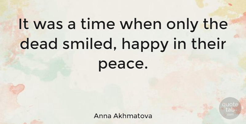 Anna Akhmatova Quote About Smile, Death: It Was A Time When...