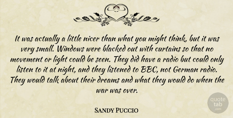 Sandy Puccio Quote About Curtains, Dreams, German, Light, Listen: It Was Actually A Little...