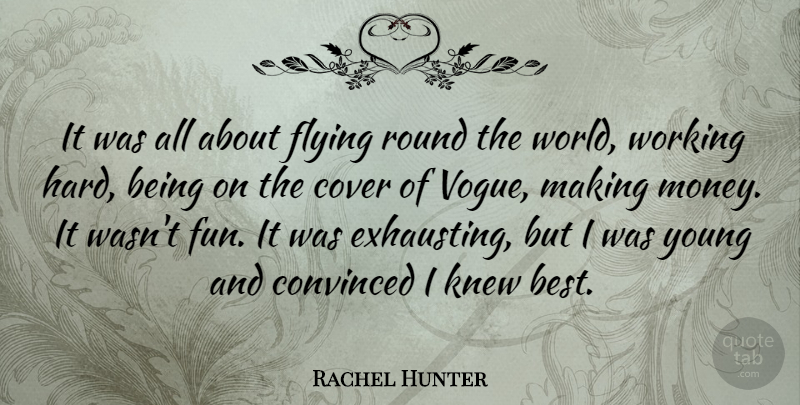 Rachel Hunter Quote About Fun, Flying, World: It Was All About Flying...