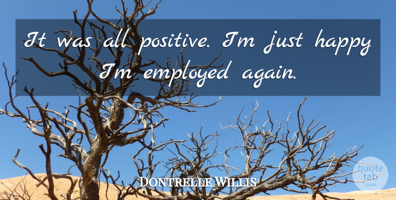 Dontrelle Willis Quote About Employed, Happy: It Was All Positive Im...