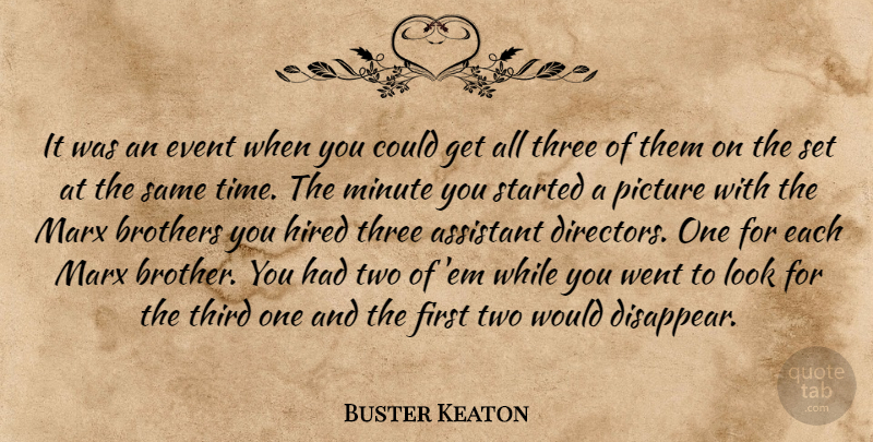 Buster Keaton Quote About Assistant, Brothers, Event, Hired, Marx: It Was An Event When...