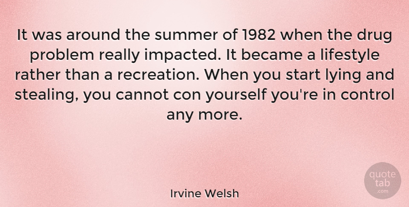 Irvine Welsh Quote About Summer, Lying, Drug: It Was Around The Summer...