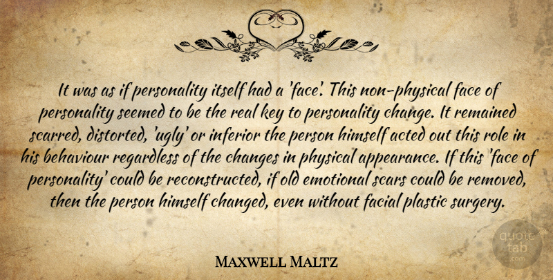Maxwell Maltz Quote About Real, Emotional, Keys: It Was As If Personality...