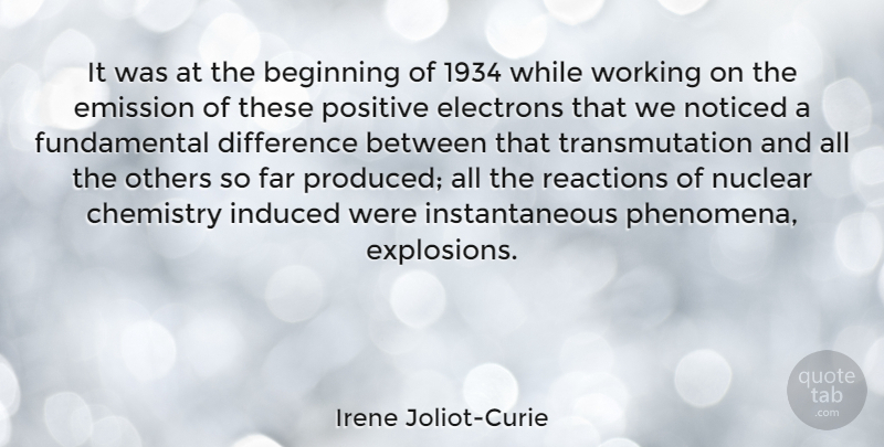 Irene Joliot-Curie Quote About Chemistry, Difference, Emission, Far, Induced: It Was At The Beginning...