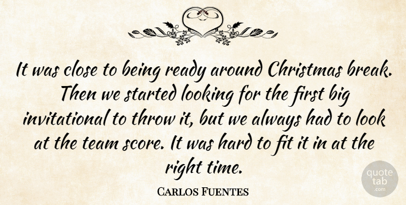 Carlos Fuentes Quote About Christmas, Close, Fit, Hard, Looking: It Was Close To Being...