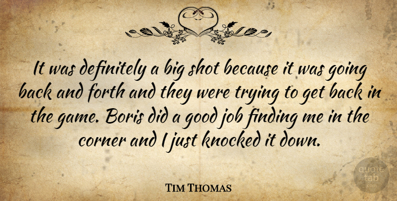 Tim Thomas Quote About Corner, Definitely, Finding, Forth, Good: It Was Definitely A Big...