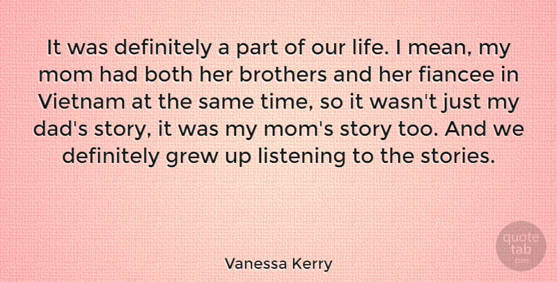 Vanessa Kerry Quote About Mom, Brother, Dad: It Was Definitely A Part...