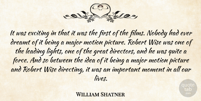 William Shatner Quote About Dreamt, Exciting, Great, Leading, Major: It Was Exciting In That...