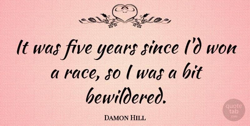Damon Hill Quote About Athlete, Years, Race: It Was Five Years Since...