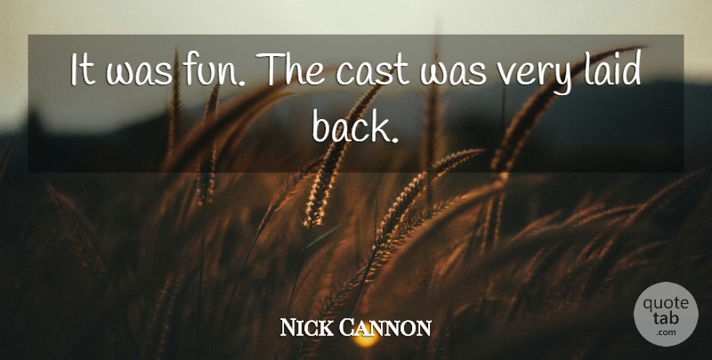 Nick Cannon Quote About Cast, Laid: It Was Fun The Cast...