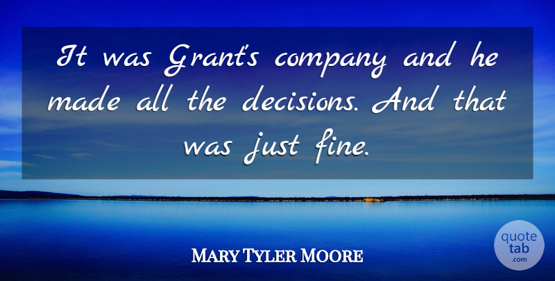 Mary Tyler Moore Quote About undefined: It Was Grants Company And...