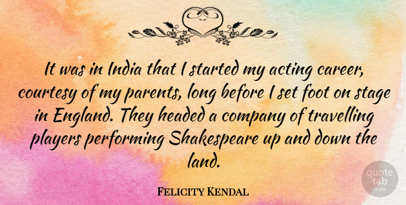 Felicity Kendal Quote About Player, Land, Careers: It Was In India That...