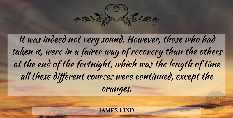 James Lind Quote About Courses, Except, Fairer, Indeed, Length: It Was Indeed Not Very...