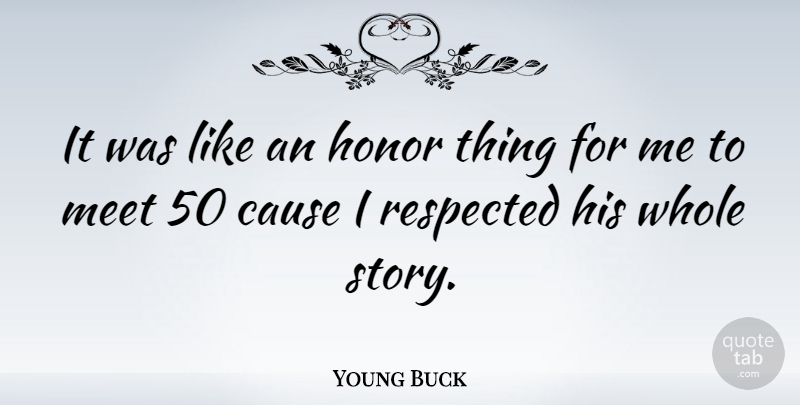 Young Buck Quote About American Musician, Respected: It Was Like An Honor...