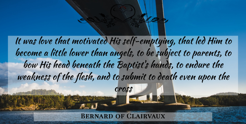 Bernard of Clairvaux Quote About Angel, Self, Hands: It Was Love That Motivated...