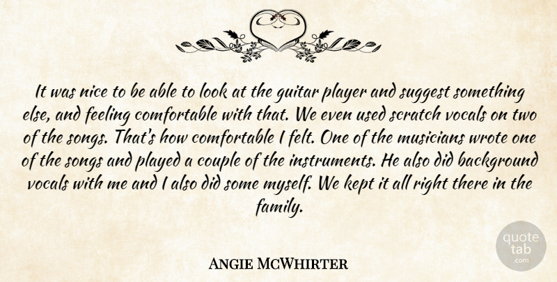 Angie McWhirter Quote About Background, Couple, Feeling, Guitar, Kept: It Was Nice To Be...