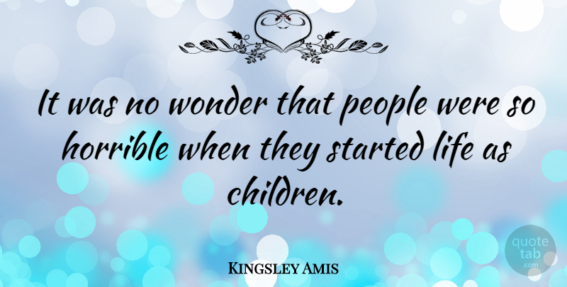 Kingsley Amis Quote About Children, English Novelist, Life, People: It Was No Wonder That...