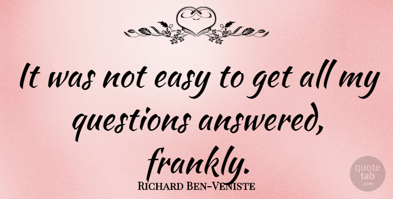 Richard Ben-Veniste Quote About Easy, Questions: It Was Not Easy To...