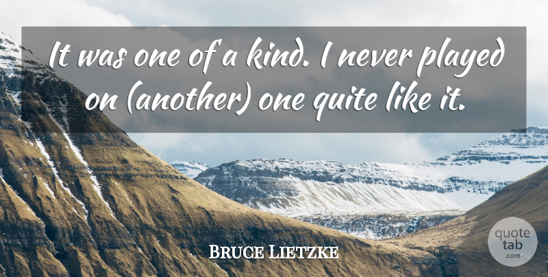 Bruce Lietzke Quote About Kindness, Played, Quite: It Was One Of A...