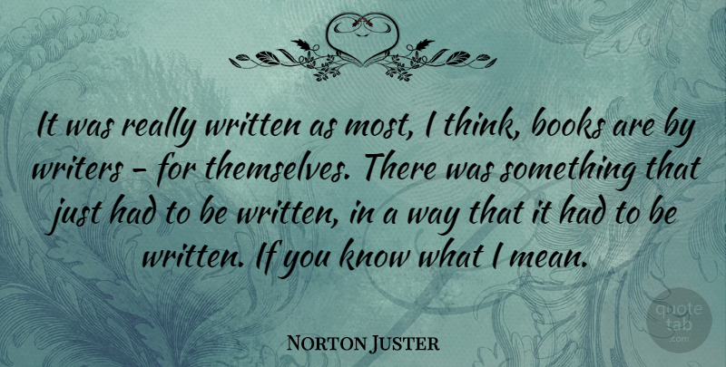 Norton Juster Quote About American Architect, Books, Writers, Written: It Was Really Written As...