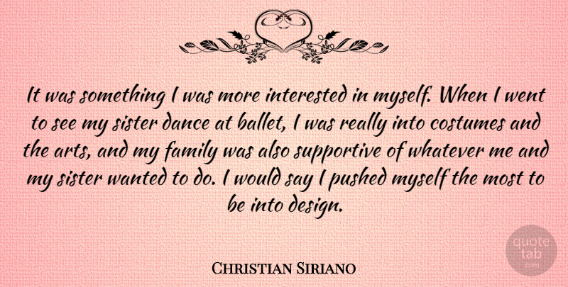 Christian Siriano Quote About Art, Design, Ballet: It Was Something I Was...