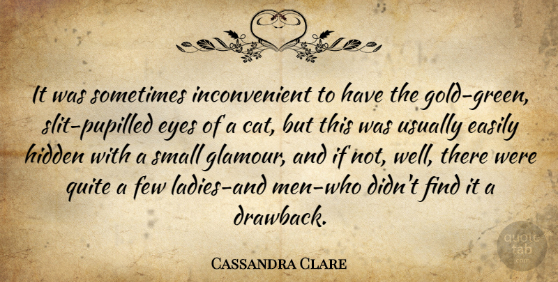 Cassandra Clare Quote About Cat, Eye, Men: It Was Sometimes Inconvenient To...