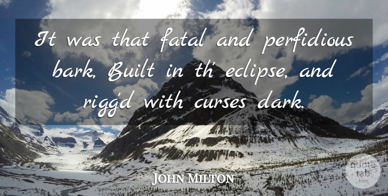 John Milton Quote About Dark, Eclipse, Bark: It Was That Fatal And...