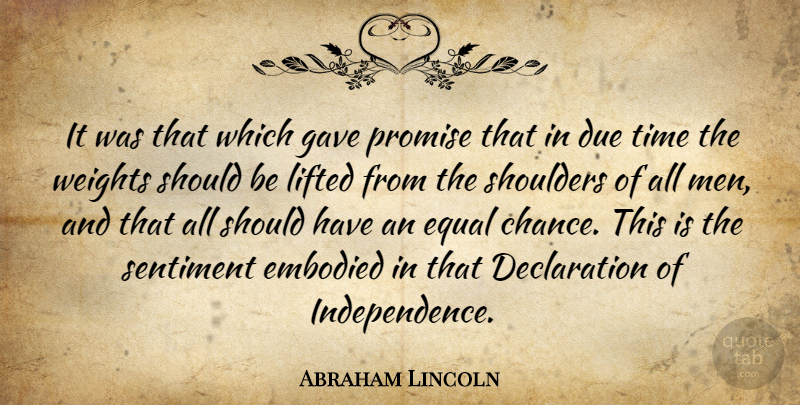 Abraham Lincoln Quote About Chance, Due, Embodied, Equal, Gave: It Was That Which Gave...