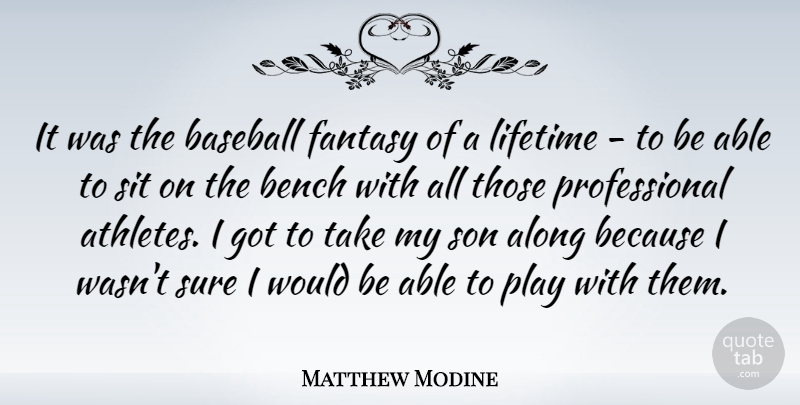 Matthew Modine Quote About Baseball, Athlete, Son: It Was The Baseball Fantasy...