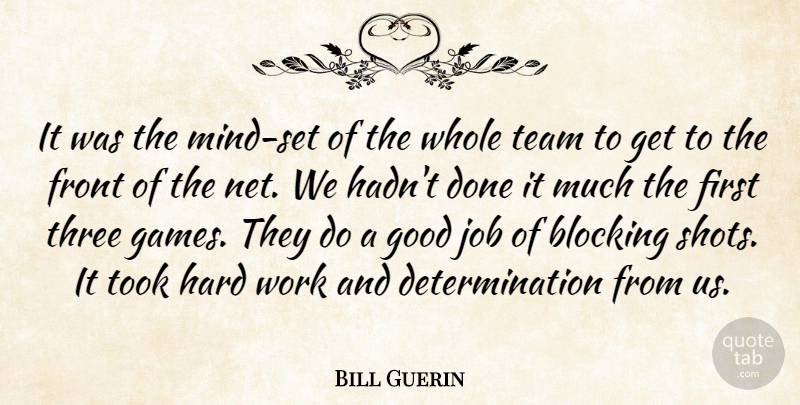 Bill Guerin Quote About Blocking, Determination, Front, Good, Hard: It Was The Mind Set...