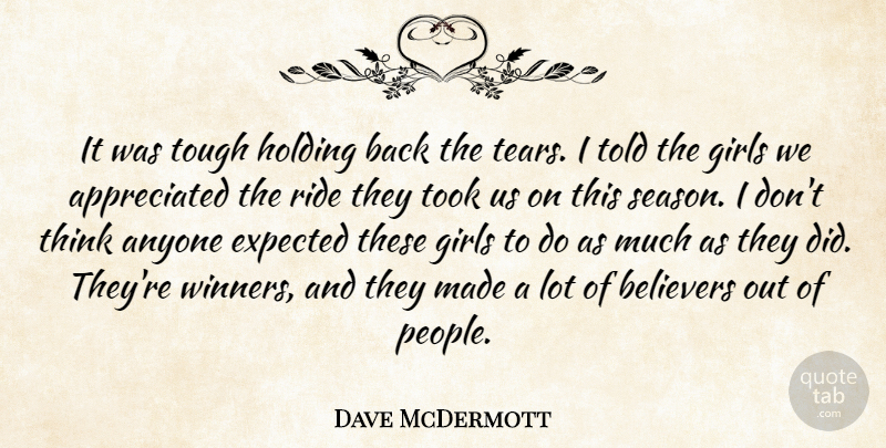Dave McDermott Quote About Anyone, Believers, Expected, Girls, Holding: It Was Tough Holding Back...