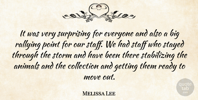 Melissa Lee Quote About Animals, Collection, Move, Point, Rallying: It Was Very Surprising For...