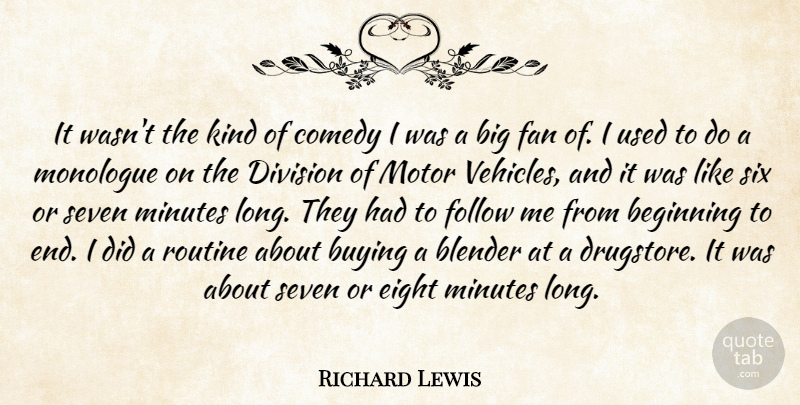 Richard Lewis Quote About Beginning, Blender, Buying, Comedy, Division: It Wasnt The Kind Of...