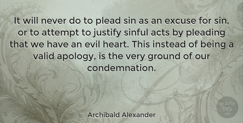 Archibald Alexander Quote About Im Sorry, Heart, Apology: It Will Never Do To...