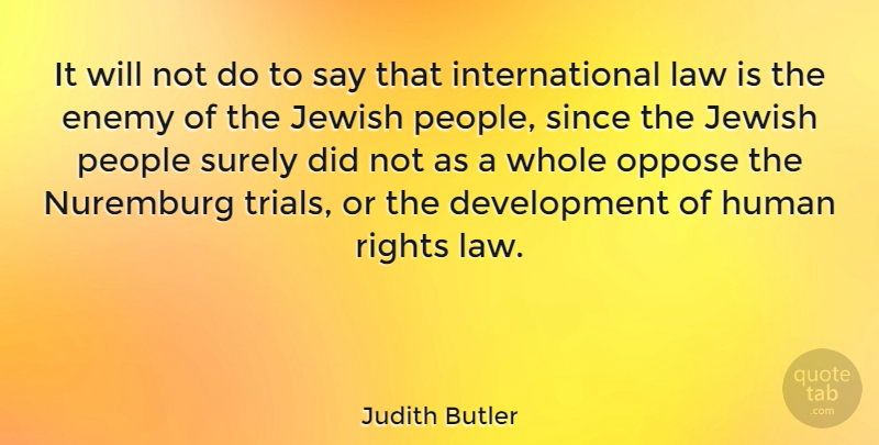 Judith Butler Quote About Human, Jewish, Oppose, People, Since: It Will Not Do To...
