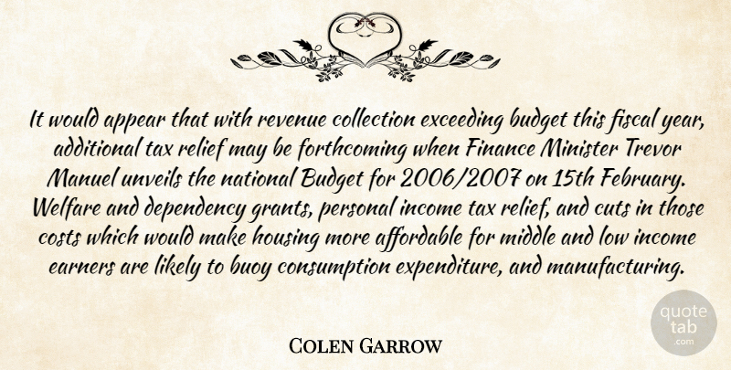 Colen Garrow Quote About Additional, Affordable, Appear, Budget, Collection: It Would Appear That With...