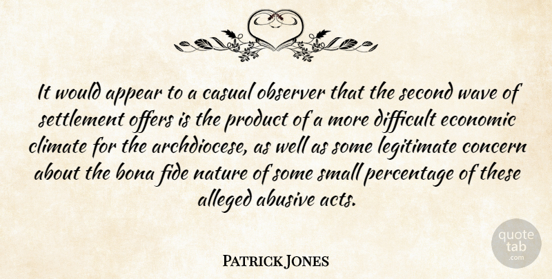 Patrick Jones Quote About Alleged, Appear, Bona, Casual, Climate: It Would Appear To A...