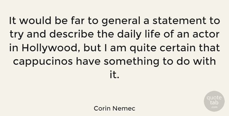 Corin Nemec Quote About Trying, Would Be, Actors: It Would Be Far To...