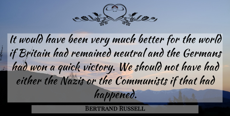 Bertrand Russell Quote About War, Victory, World: It Would Have Been Very...