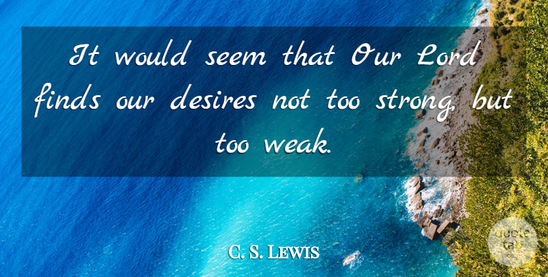 C. S. Lewis Quote About Strong, Desire, Mud Pies: It Would Seem That Our...