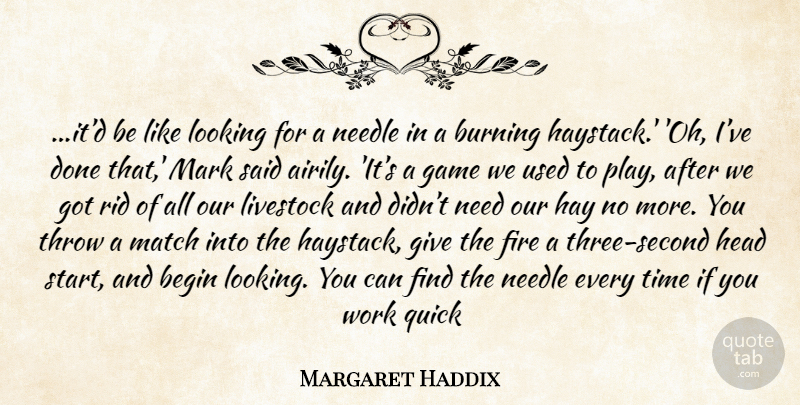 Margaret Haddix Quote About Games, Play, Fire: Itd Be Like Looking For...