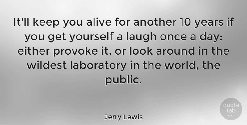 Jerry Lewis Quote About Years, Laughing, Alive: Itll Keep You Alive For...